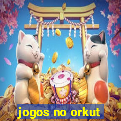 jogos no orkut